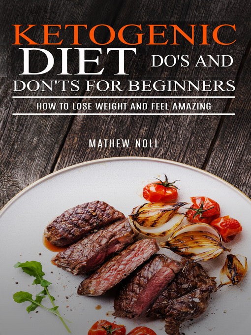 Title details for Ketogenic Diet Do's and Don'ts For Beginners by Mathew Noll - Available